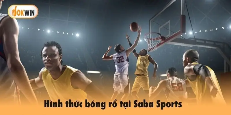 Hình thức bóng rổ tại Saba Sports  