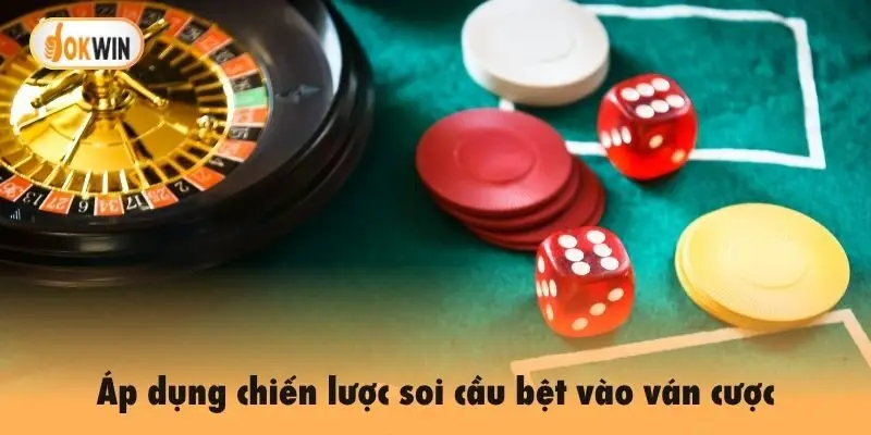 Áp dụng chiến lược soi cầu bệt vào ván cược