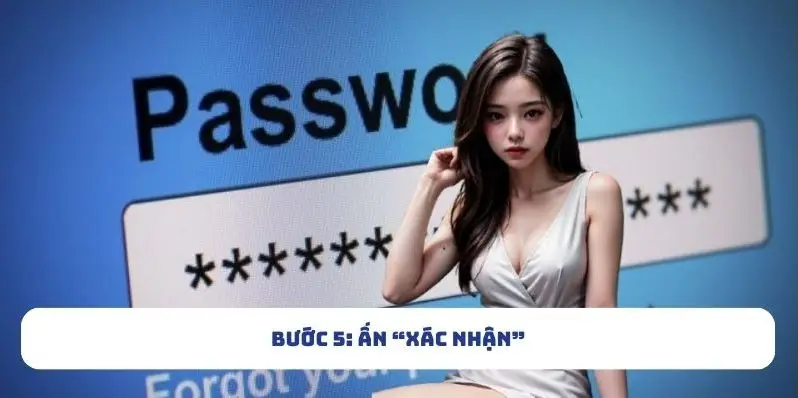 Bước 5: Ấn “Xác nhận”