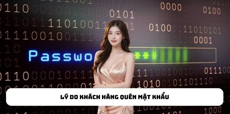 Lý do khách hàng quên mật khẩu